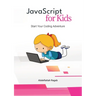 JavaScript for Kids: Start Your Coding Adventure