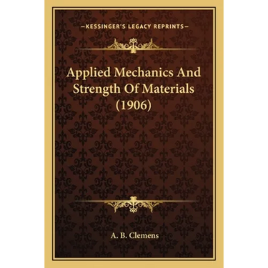 Applied Mechanics And Strength Of Materials (1906)