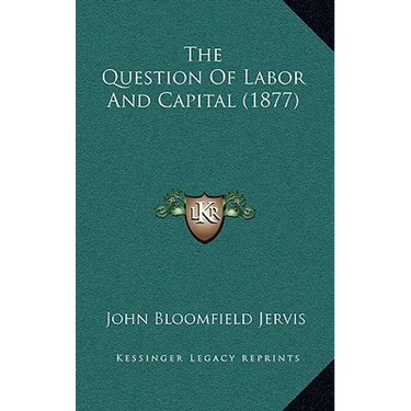 The Question Of Labor And Capital (1877)
