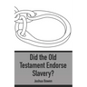 Did the Old Testament Endorse Slavery?
