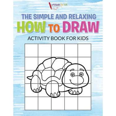 The Simple and Relaxing How to Draw Activity Book for Kids