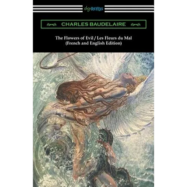 The Flowers of Evil / Les Fleurs du Mal: French and English Edition (Translated by William Aggeler with an Introduction by Frank Pearce Sturm)