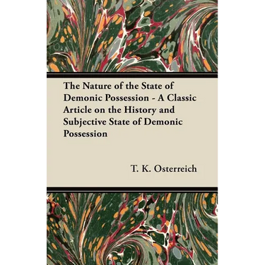 The Nature of the State of Demonic Possession - A Classic Article on the History and Subjective State of Demonic Possession