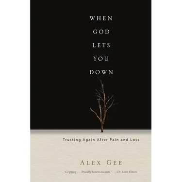 When God Lets You Down: Trusting Again After Pain and Loss