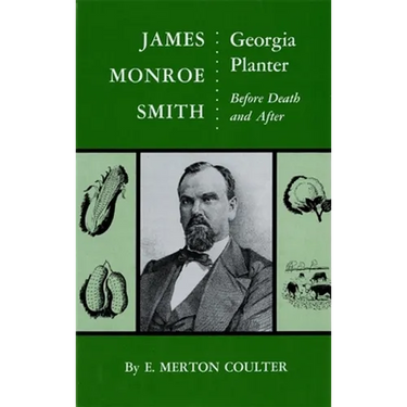 James Monroe Smith: Georgia Planter, Before Death and After