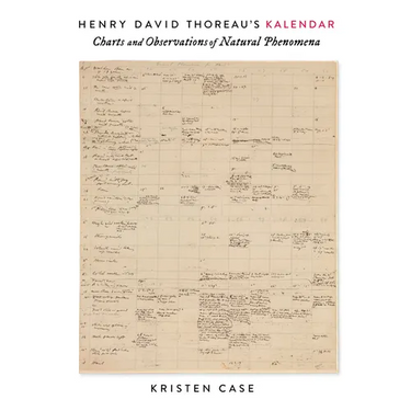 Henry David Thoreau's Kalendar: Charts and Observations of Natural Phenomena
