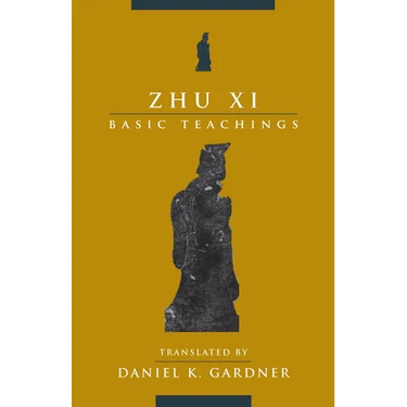 Zhu XI: Basic Teachings