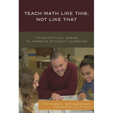 Teach Math Like This, Not Like That: Four Critical Areas to Improve Student Learning