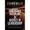The Influence of Confidence, Discipline & Respect in Leadership: Timeless Principles to Lead With Purpose & Intention in a Modern World