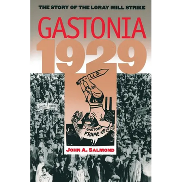 Gastonia 1929: The Story of the Loray Mill Strike