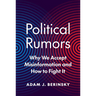 Political Rumors: Why We Accept Misinformation and How to Fight It