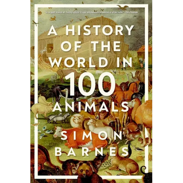A History of the World in 100 Animals