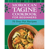 Moroccan Tagine Cookbook for Beginners: 75 One-Pot Recipes