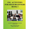 ESL Activities for High Beginners Book 3: Activities for Learning English