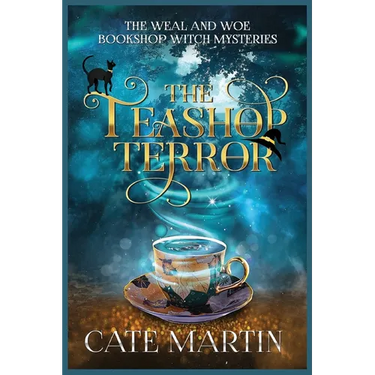 The Teashop Terror: A Weal & Woe Bookshop Witch Mystery