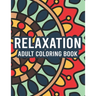 Relaxation Adult Coloring Book: Coloring Activity Pages With Intricate Designs And Patterns, Stress Relieving Illustrations To Color