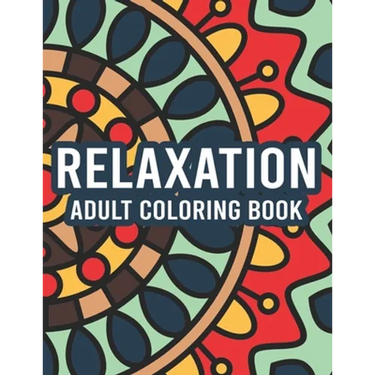 Relaxation Adult Coloring Book: Coloring Activity Pages With Intricate Designs And Patterns, Stress Relieving Illustrations To Color