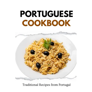 Portuguese Cookbook: Traditional Recipes from Portugal