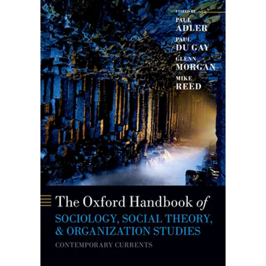 The Oxford Handbook of Sociology, Social Theory, and Organization Studies: Contemporary Currents