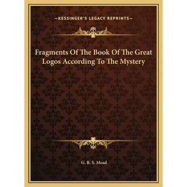 Fragments Of The Book Of The Great Logos According To The Mystery