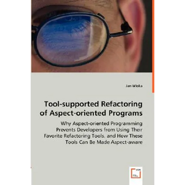 Tool-supported Refactoring of Aspect-oriented Programs - Why Aspect-oriented Programming Prevents Developers from Using Their Favorite Refactoring Too