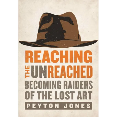 The Reaching the Unreached: Becoming Raiders of the Lost Art