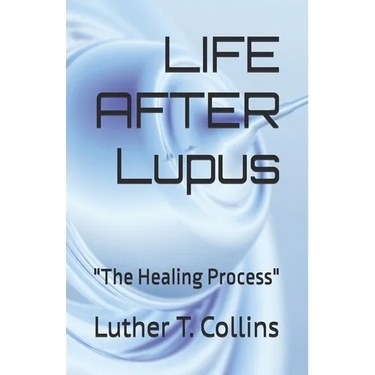 LIFE AFTER Lupus: "The Healing Process"