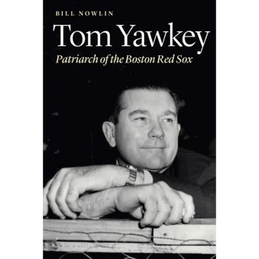 Tom Yawkey: Patriarch of the Boston Red Sox