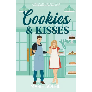 Cookies & Kisses: A Sweet Rom-Com Retelling of the Princess and the Pea