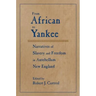 From African to Yankee: Narratives of Slavery and Freedom in Antebellum New England
