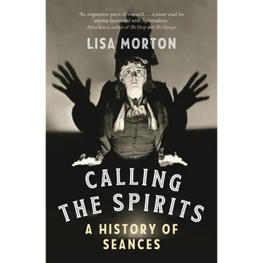 Calling the Spirits: A History of Seances