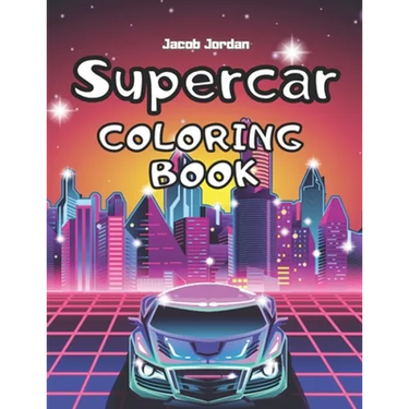 Supercar Coloring Book: Car Coloring Book For Kids Cool Super Cars For Boys Race Cars Luxury