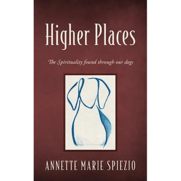 Higher Places: The Spirituality found through our dogs