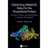 Optimizing Metabolic Status for the Hospitalized Patient: The Role of Macro- And Micronutrition on Disease Management