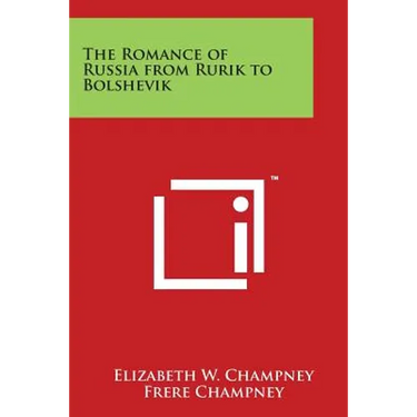 The Romance of Russia from Rurik to Bolshevik