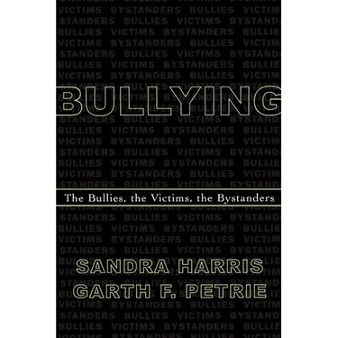 Bullying: The Bullies, the Victims, the Bystanders