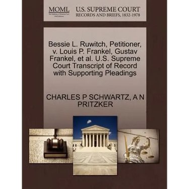 Bessie L. Ruwitch, Petitioner, V. Louis P. Frankel, Gustav Frankel, et al. U.S. Supreme Court Transcript of Record with Supporting Pleadings