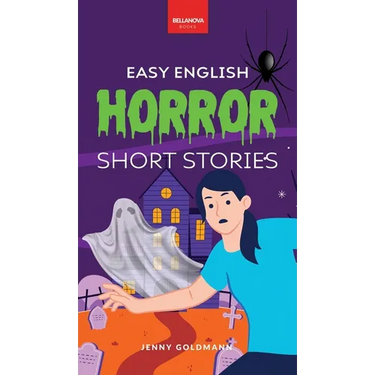 Easy English Horror Short Stories: 9 Spooky Tales for A2-B1 Learners: Master English Vocabulary and Reading Comprehension with Thrilling Stories, Glos