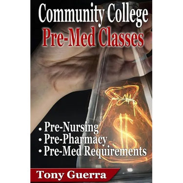 Community College PreMed Classes: Pre-Nursing, Pre-Pharmacy, and Pre-Med Requirements