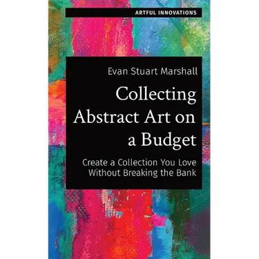 Collecting Abstract Art on a Budget: Create a Collection You Love Without Breaking the Bank