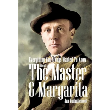 Everything You Always Wanted To Know About The Master & Margarita