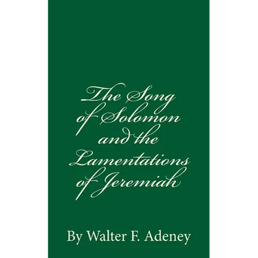 The Song of Solomon and the Lamentations of Jeremiah: By Walter F. Adeney