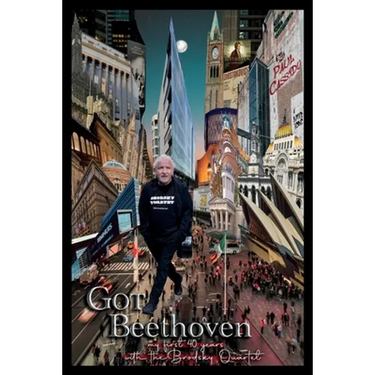 Got Beethoven: My First Forty Years with the Brodsky Quartet