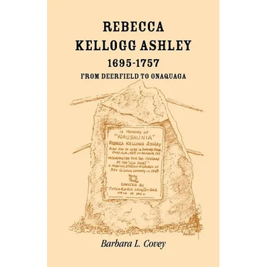 Rebecca Kellogg Ashley, 1695-1757: From Deerfield to Onaquaga