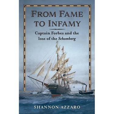 From Fame to Infamy: Captain Forbes and the Loss of the Schomberg