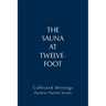 The Sauna at Twelve-Foot: Collected Writings