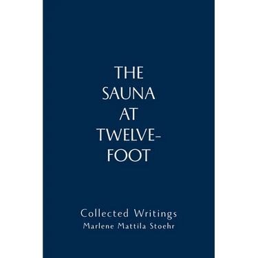The Sauna at Twelve-Foot: Collected Writings