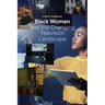 Black Women and the Changing Television Landscape
