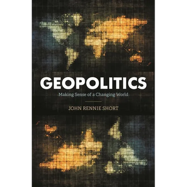 Geopolitics: Making Sense of a Changing World
