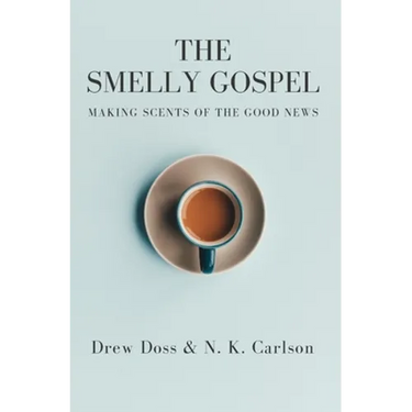 The Smelly Gospel: Making Scents of the Good News
